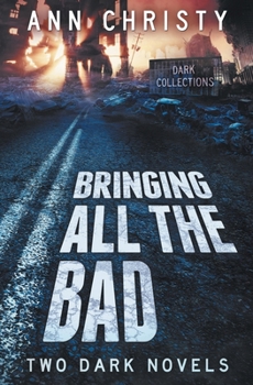 Bringing All The Bad: Two Dark Novels (Dark Collections) - Book #3 of the Dark Collections