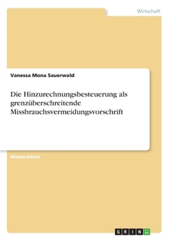 Paperback Die Hinzurechnungsbesteuerung als grenzüberschreitende Missbrauchsvermeidungsvorschrift [German] Book