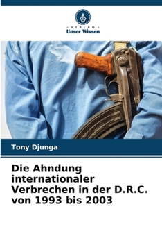 Paperback Die Ahndung internationaler Verbrechen in der D.R.C. von 1993 bis 2003 [German] Book