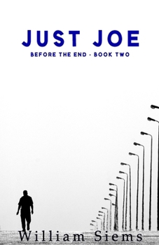 Just Joe: Before The End: Book Two