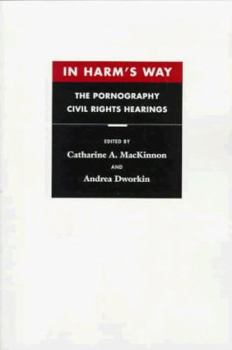 Paperback In Harm's Way: The Pornography Civil Rights Hearings Book