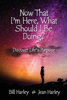 Paperback Now That I'm Here, What Should I Be Doing? Discover Life's Purpose Book