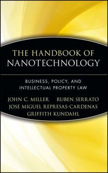 Hardcover The Handbook of Nanotechnology: Business, Policy, and Intellectual Property Law Book