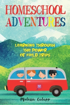Paperback Homeschool Adventures: Learning Through the Power of Field Trips Book