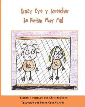 Paperback Krazy Eye y Screecher Se Portan Muy Mal: Una historia de Krazy Eye [Spanish] Book
