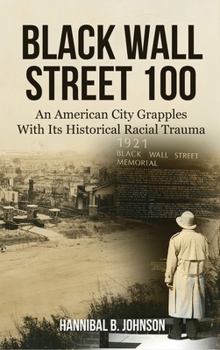 Hardcover Black Wall Street 100: An American City Grapples With Its Historical Racial Trauma Book