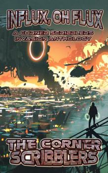 Paperback Influx, Oh Flux: A Corner Scribblers Invasion Anthology (Corner Scribblers Quarterly Collections) Book