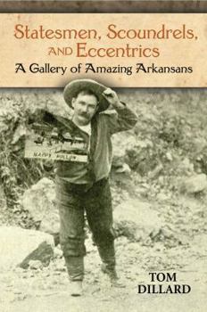 Paperback Statesmen, Scoundrels, and Eccentrics: A Gallery of Amazing Arkansans Book
