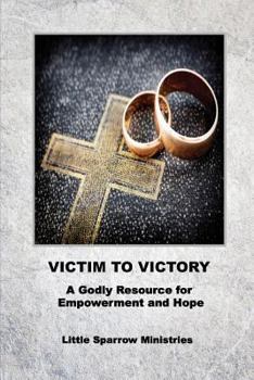 Paperback Victim to Victory: A Godly Resource for Empowerment and Hope Book