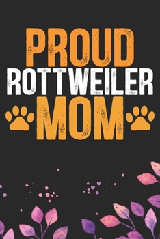 Paperback Proud Rottweiler Mom: Cool Rottweiler Dog Mom Journal Notebook - Rottweiler Puppy Lover Gifts - Funny Rottweiler Dog Notebook - Rottweiler O Book
