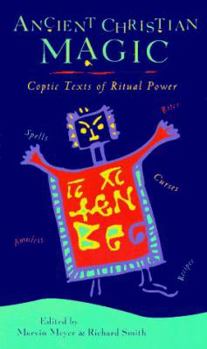 Paperback Ancient Christian Magic: Coptic Texts of Ritual Power Book