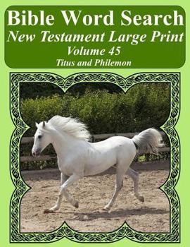 Bible Word Search New Testament Large Print Volume 45: Titus and Philemon