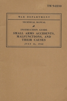 Paperback Small Arms Accidents, Malfunctions, And Their Causes Book