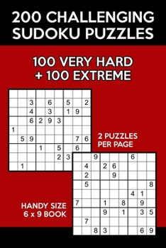 Paperback 200 Challenging Sudoku Puzzles: 100 Very Hard & 100 Extreme 9x9 Grids Book
