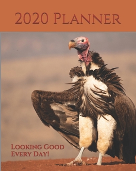 2020 Planner: Looking Good Every Day! - Desk Diary 2020 - Monthly Calendar - Wildlife 2020, Fashion 2020 Book, Humour 2020, Vulture, Planner Notebook, Journal - 8x10" (Creative Fusion Planners)