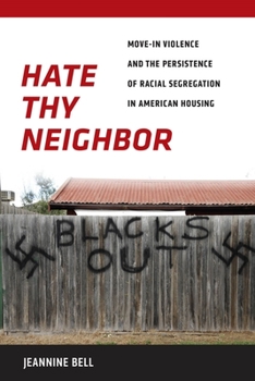 Hardcover Hate Thy Neighbor: Move-In Violence and the Persistence of Racial Segregation in American Housing Book