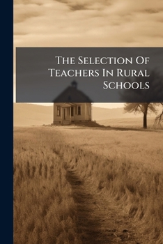 Paperback The Selection Of Teachers In Rural Schools Book
