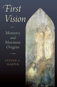 Hardcover First Vision: Memory and Mormon Origins Book