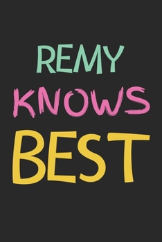 Remy Knows Best: Lined Journal, 120 Pages, 6 x 9, Remy Personalized Name Notebook Gift Idea, Black Matte Finish (Remy Knows Best Journal)