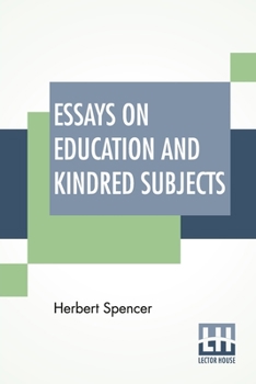 Paperback Essays On Education And Kindred Subjects: With Introduction By Charles W. Eliot Book