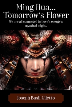 Paperback Ming Hua...Tomorrow's Flower: We are all connected in Love's energy's mystical might. Book