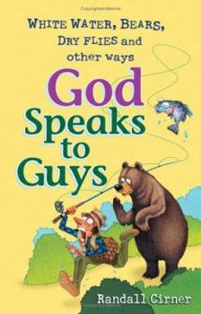 Paperback Whitewater, Bears, Dry Flies and Other Ways God Speaks to Guys Book