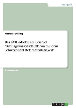 Paperback Das 4CID-Modell am Beispiel "Bildungswissenschaftler/in mit dem Schwerpunkt Referententätigkeit" [German] Book