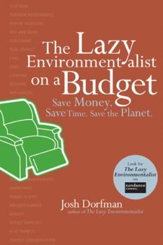 The Lazy Environmentalist on a Budget: Save Money. Save Time. Save the Planet.