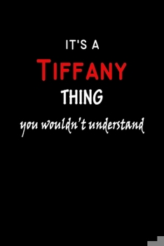 Paperback It's A Tiffany Thing You Wouldn't Understand: Tiffany First Name Personalized Journal 6x9 Notebook, Wide Ruled (Lined) blank pages Funny Cover for Gir Book