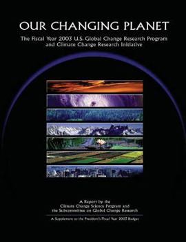Paperback Our Changing Planet: The Fiscal Year 2003 Book
