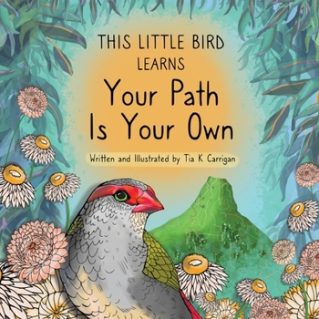 Paperback This Little Bird Learns Your Path Is Your Own Book