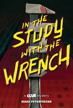 In the Study with the Wrench - Book #2 of the Clue Mystery