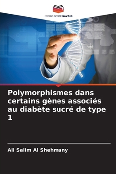 Polymorphismes dans certains gènes associés au diabète sucré de type 1 (French Edition)