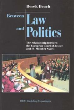 Paperback Between Law and Politics: The Relationship Between the European Court of Justice and EU Member States Book