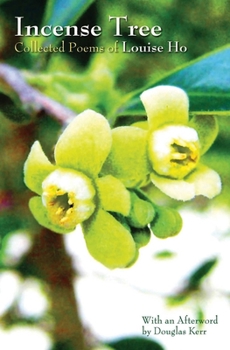 Paperback Incense Tree: Collected Poems of Louise Ho Book