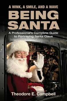 Paperback "A Wink, a Smile, and a Wave Being Santa": A Professional's Complete Guide to Portraying Santa Claus Book