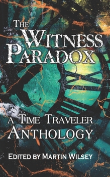 Paperback The Witness Paradox: A Time Traveler Anthology Book