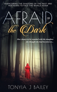 Paperback Afraid of the Dark: Overcoming The Shadows Of The Past And Her Fears To Face The World Again [Large Print] Book