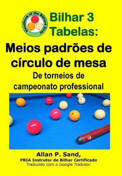 Paperback Bilhar 3 Tabelas - Meios padrões de círculo de mesa: De torneios de campeonato professional [Portuguese] Book