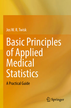 Paperback Basic Principles of Applied Medical Statistics: A Practical Guide Book