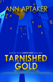 Tarnished Gold - Book #2 of the Cantor Gold Crime