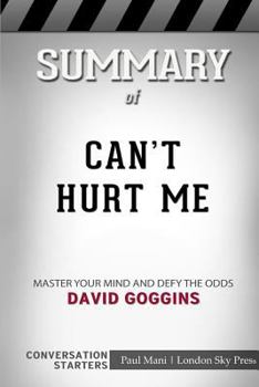 Paperback Summary of Can't Hurt Me: Master Your Mind and Defy the Odds: Conversation Starters Book