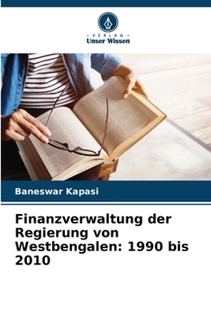Paperback Finanzverwaltung der Regierung von Westbengalen: 1990 bis 2010 [German] Book