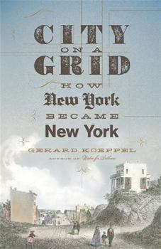 Hardcover City on a Grid: How New York Became New York Book