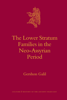 The Lower Stratum Families in the Neo-Assyrian Period - Book #27 of the Culture and History of the Ancient Near East