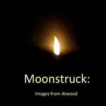 Paperback Moonstruck: Images from Atwood Book