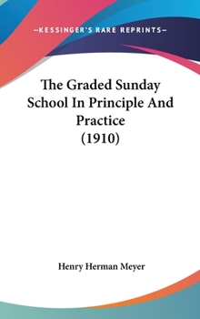 Hardcover The Graded Sunday School In Principle And Practice (1910) Book