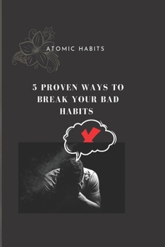 Paperback Five proven ways to break your bad habits: Free from bad habits [Large Print] Book