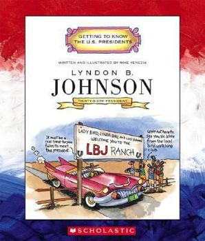 Lyndon B. Johnson: Thirty-Sixth President 1963-1969 (Getting to Know the Us Presidents) - Book  of the Getting to Know the U.S. Presidents