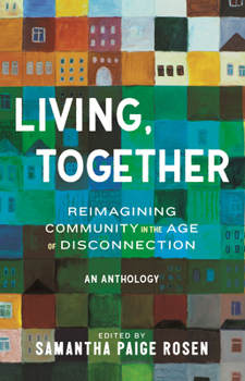 Hardcover Living, Together: Reimagining Community in the Age of Disconnection Book